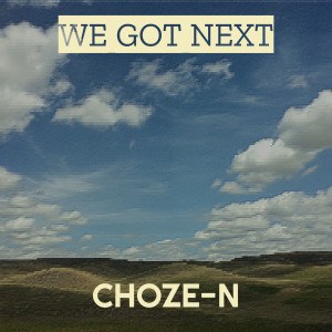 Dengarkan We Got Next lagu dari Choze-N dengan lirik