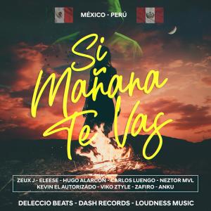 收聽Viko Ztyle的Si Mañana Te Vas (feat. Neztor MVL, Zafiro Rap, Eleese, Kevin El Autorizado, Carlos Luengo, Anku, Zeux J & Hugo Alarcon)歌詞歌曲