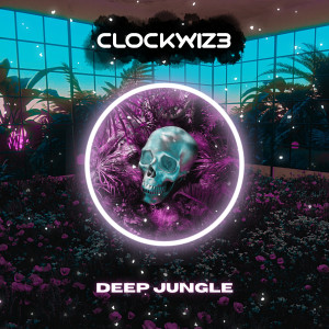 ดาวน์โหลดและฟังเพลง Deep Jungle พร้อมเนื้อเพลงจาก CLOCKWIZ3