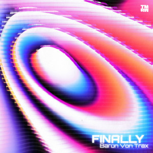 ดาวน์โหลดและฟังเพลง Finally พร้อมเนื้อเพลงจาก Baron Von Trax