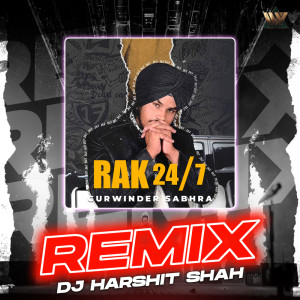 RAK 24/7 (Remix) dari Gurwinder Sabhra