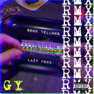 Listen to KEEP ROLLIN" (Remix) (Explicit) song with lyrics from Goodyellows