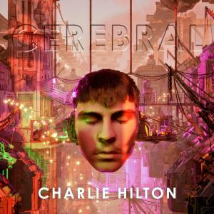 ดาวน์โหลดและฟังเพลง Cerebral พร้อมเนื้อเพลงจาก Charlie Hilton