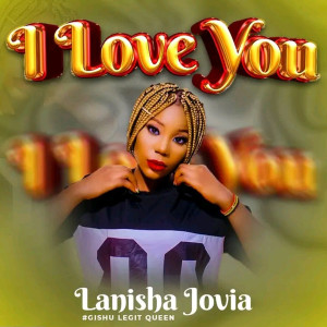 ดาวน์โหลดและฟังเพลง I Love You พร้อมเนื้อเพลงจาก Lanisha Jovia