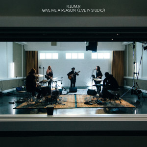 ดาวน์โหลดและฟังเพลง Give Me A Reason (Live In Studio|Explicit) พร้อมเนื้อเพลงจาก R.LUM.R
