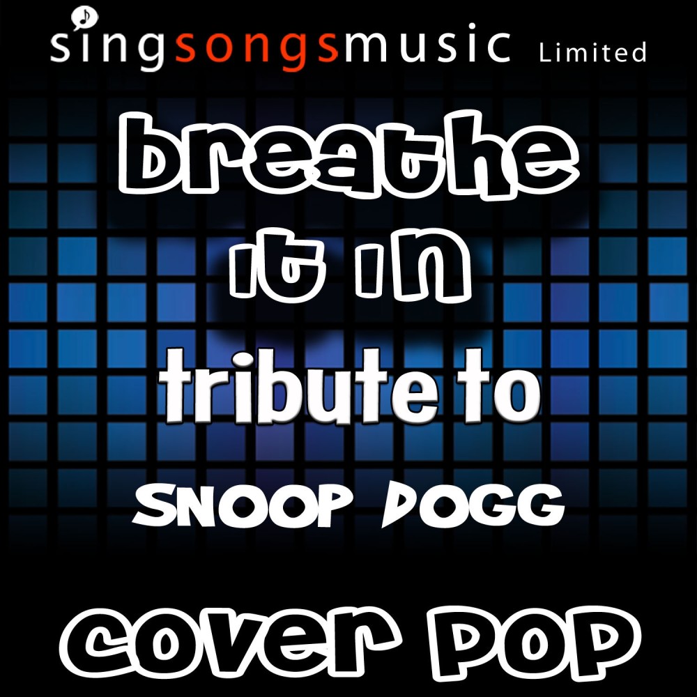 Breathe It In (Tribute to Snoop Dogg)