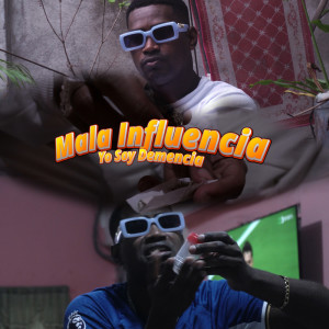 ดาวน์โหลดและฟังเพลง Mala Influencia (Explicit) พร้อมเนื้อเพลงจาก Yo Soy Demencia