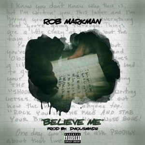 ดาวน์โหลดและฟังเพลง Believe Me (Explicit) พร้อมเนื้อเพลงจาก Rob Markman