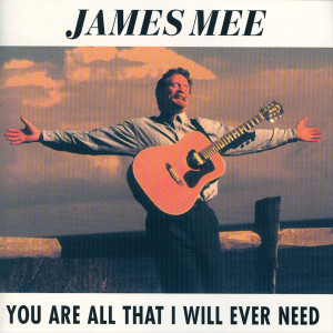 James Mee的專輯You Are All That I Will Ever Need