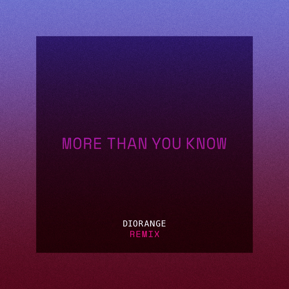 More Than You Know (Diorange Remix)