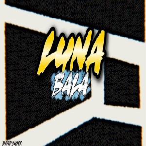 收聽David Super的LUNA BALA (ROCK DOIDO) (Explicit)歌詞歌曲
