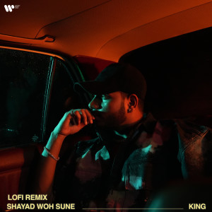 อัลบัม Shayad Woh Sune (Lofi Remixes) ศิลปิน King