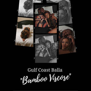收聽Gulf Coast Balla的Bamboo Viscose歌詞歌曲