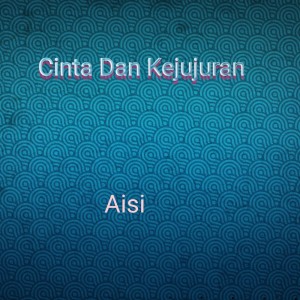 Album Cinta Dan Kejujuran from Aisi