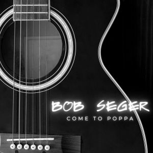 Album Come To Poppa from Bob Seger