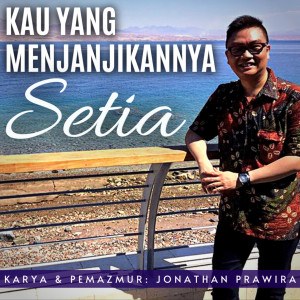 Dengarkan Kau Yang Menjanjikannya Setia lagu dari Jonathan Prawira dengan lirik