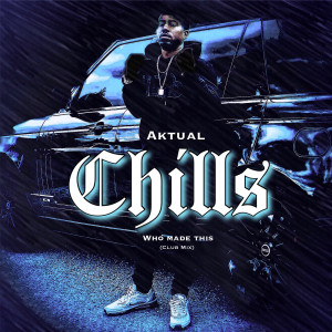 Listen to Chills (Club Mix|Explicit) song with lyrics from Aktual