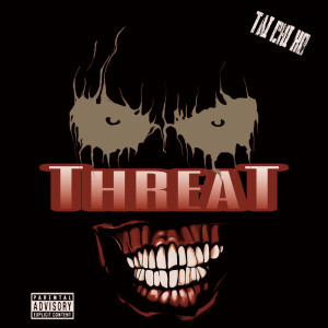 收听Tai Chi Ko的Threat (Explicit)歌词歌曲