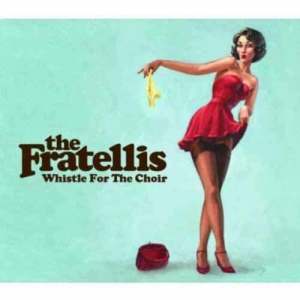 收聽The Fratellis的Whistle For The Choir歌詞歌曲