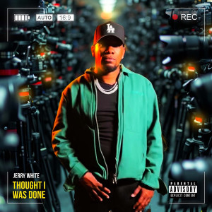 Listen to Thought I Was Done (Explicit) song with lyrics from Jerry White