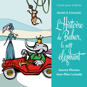 Jeanne Moreau的專輯Conte pour enfants - Poulenc: L’histoire de Babar, le petit éléphant