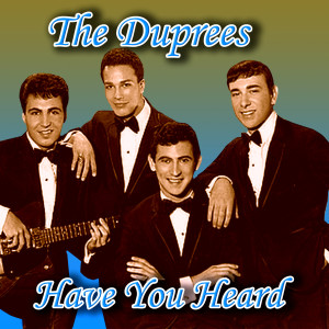 ดาวน์โหลดและฟังเพลง Have You Heard พร้อมเนื้อเพลงจาก The Duprees