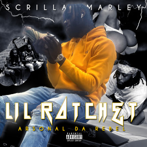 Listen to Lil Ratchet (Explicit) song with lyrics from Scrilla Marley