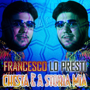 ดาวน์โหลดและฟังเพลง Chesta è 'a storia mia พร้อมเนื้อเพลงจาก Francesco Lo Presti