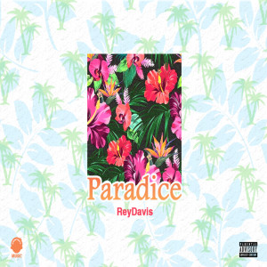 ดาวน์โหลดและฟังเพลง Paradice (Explicit) พร้อมเนื้อเพลงจาก ReyDavis