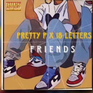 Pretty P的專輯Friends (feat. 18 Letters) (Explicit)