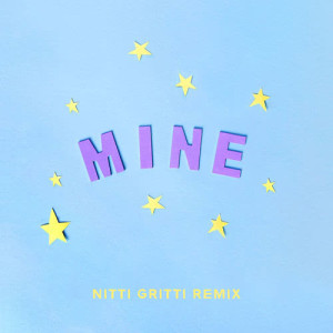 收聽Bazzi的Mine (Bazzi vs. Nitti Gritti Remix)歌詞歌曲