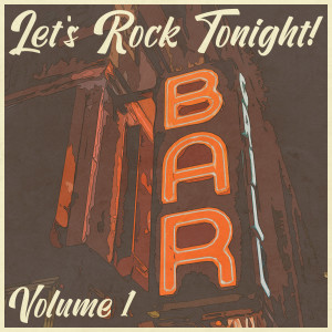 Various Artists的專輯Let's Rock Tonight!, Vol. 1