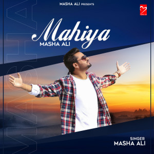 Listen to Mahiya song with lyrics from Masha Ali