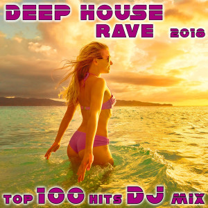 Album Deep House Rave 2018 Top 100 Hits DJ Mix oleh Various