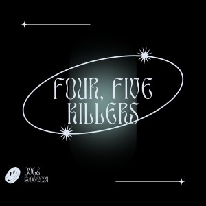 收聽DVEZ的Four, Five Killers歌詞歌曲