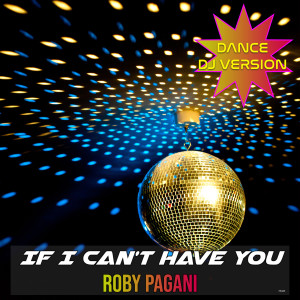 收聽Roby Pagani的If i Cant't Have You (From Film Saturday Night Fever)歌詞歌曲