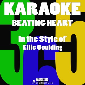 收聽Karaoke 365的Beating Heart (In the Style of Ellie Goulding) [Karaoke Version] (伴奏)歌詞歌曲