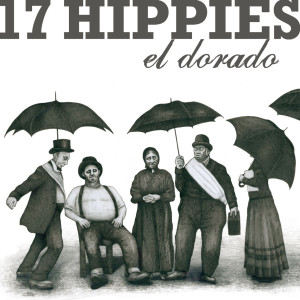 ดาวน์โหลดและฟังเพลง El Dorado พร้อมเนื้อเพลงจาก 17 Hippies