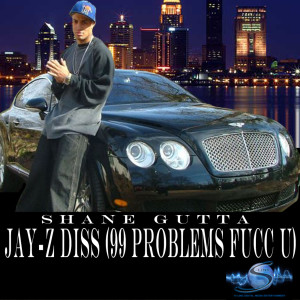 收聽Shane Gutta的Jay-Z Diss (99 Problems Fucc U) (Explicit)歌詞歌曲
