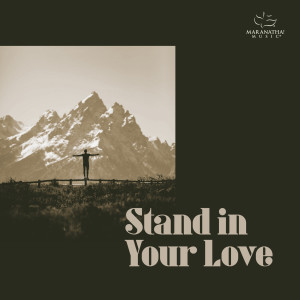 Album Stand In Your Love from Maranatha! Music