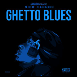 Album Ghetto Blues (Explicit) from Nick Cannon