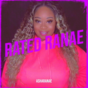 AshaRanae的專輯Rated Ranae (Explicit)