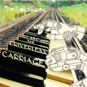 Album All Aboard the Driverless Carriage from The Cold Spell