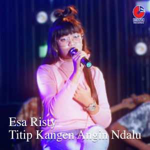 ดาวน์โหลดและฟังเพลง Titip Kangen Angin Ndalu พร้อมเนื้อเพลงจาก Esa Risty