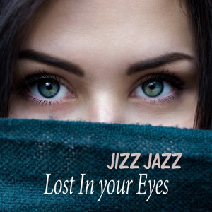 Jizz Jazz的专辑Lost In Your Eyes