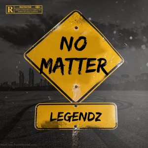 legendz的專輯No Matter (Explicit)