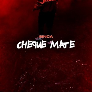 ดาวน์โหลดและฟังเพลง Cheque Mate พร้อมเนื้อเพลงจาก Sinca