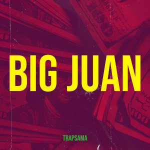 收聽TrapSama的Big Juan (Explicit)歌詞歌曲