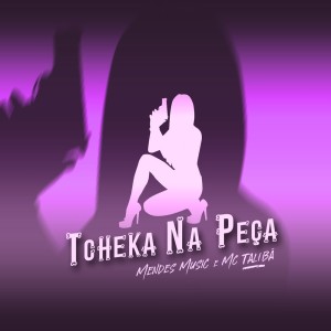 Listen to Tcheka na Peça (Explicit) song with lyrics from Mendes Music