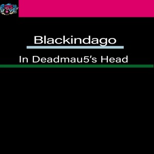 收聽BLACKINDAGO的In Deadmau5's Head (Radio Edit)歌詞歌曲